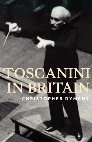 Christopher Dyment/Toscanini in Britain